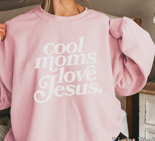 Cool Moms Love Jesus Sweatshirt